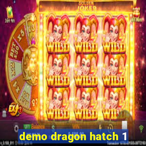 demo dragon hatch 1